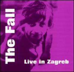 The Fall : Live In Zagreb